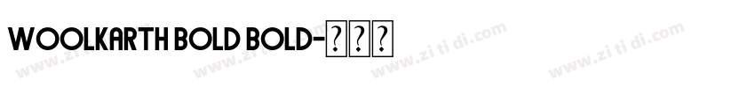 Woolkarth Bold Bold字体转换 Woolkarth Bold Bold字体转换